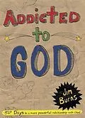 E-Book (epub) Addicted to God von Jim Burns