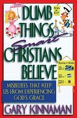 E-Book (epub) Dumb Things Smart Christians Believe von Gary D. Kinnaman