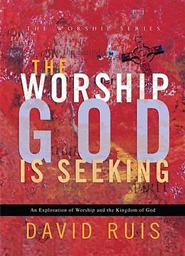 E-Book (epub) Worship God Is Seeking (The Worship Series) von David Ruis