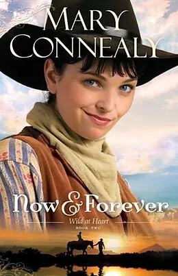 E-Book (epub) Now and Forever (Wild at Heart Book #2) von Mary Connealy