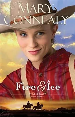 E-Book (epub) Fire and Ice (Wild at Heart Book #3) von Mary Connealy