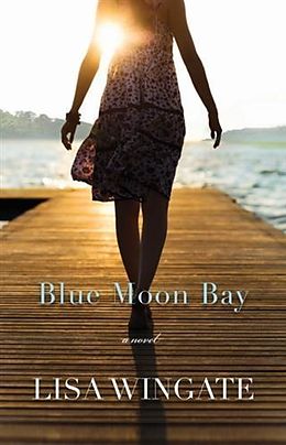 E-Book (epub) Blue Moon Bay (The Shores of Moses Lake Book #2) von Lisa Wingate