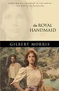 E-Book (epub) Royal Handmaid (House of Winslow Book #32) von Gilbert Morris