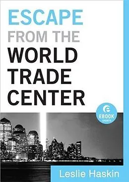 E-Book (epub) Escape from the World Trade Center (Ebook Shorts) von Leslie Haskin