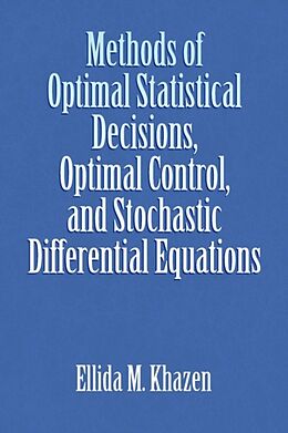 Couverture cartonnée Methods of Optimal Statistical Decisions, Optimal Control, and Stochastic Differential Equations de Ellida M. Khazen