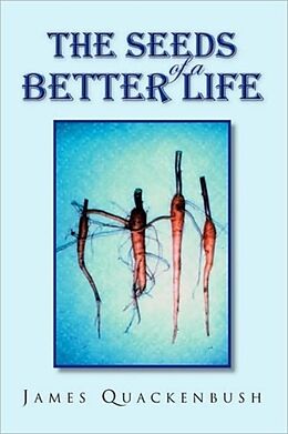 Couverture cartonnée The Seeds of a Better Life de James Quackenbush