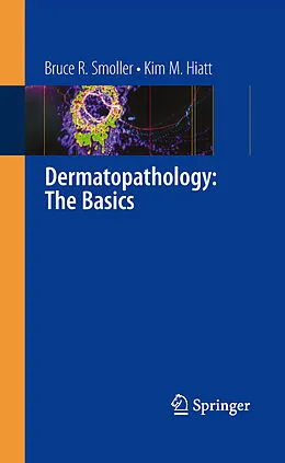 E-Book (pdf) Dermatopathology: The Basics von Bruce R. Smoller, Kim M. Hiatt