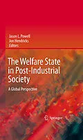 E-Book (pdf) The Welfare State in Post-Industrial Society von Jason L. Powell, Jon Hendricks