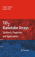 E-Book (pdf) TiO2 Nanotube Arrays von Craig A. Grimes, Gopal K. Mor