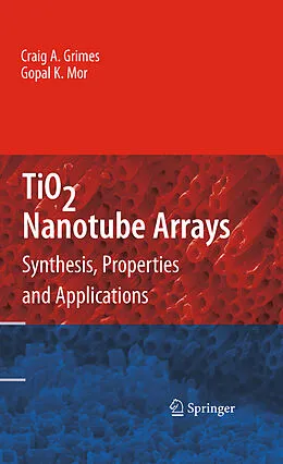 E-Book (pdf) TiO2 Nanotube Arrays von Craig A. Grimes, Gopal K. Mor