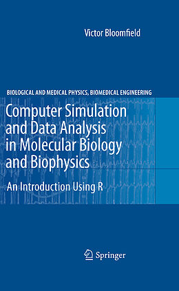 eBook (pdf) Computer Simulation and Data Analysis in Molecular Biology and Biophysics de Victor Bloomfield