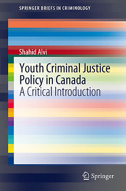 Couverture cartonnée Youth Criminal Justice Policy in Canada de Shahid Alvi