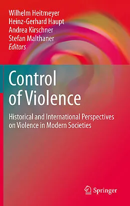 E-Book (pdf) Control of Violence von Wilhelm Heitmeyer, Heinz-Gerhard Haupt, Stefan Malthaner