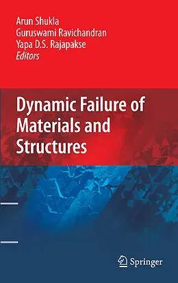 E-Book (pdf) Dynamic Failure of Materials and Structures von Arun Shukla, Guruswami Ravichandran, Yapa D.S. Rajapakse