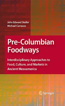 E-Book (pdf) Pre-Columbian Foodways von John Staller, Michael Carrasco