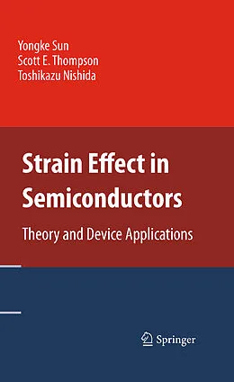 E-Book (pdf) Strain Effect in Semiconductors von Yongke Sun, Scott E. Thompson, Toshikazu Nishida