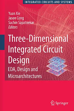 E-Book (pdf) Three-Dimensional Integrated Circuit Design von Yuan Xie, Jason Cong, Sachin Sapatnekar