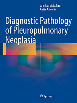 Livre Relié Diagnostic Pathology of Pleuropulmonary Neoplasia de Cesar A. Moran, Annikka Weissferdt