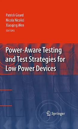 E-Book (pdf) Power-Aware Testing and Test Strategies for Low Power Devices von Patrick Girard, Nicola Nicolici, Xiaoqing Wen