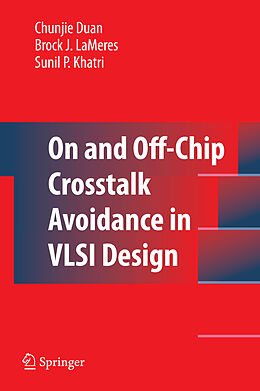 Fester Einband On and Off-Chip CrossTalk Avoidance in VLSI Design von Chunjie Duan, Brock J Lameres