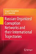 E-Book (pdf) Russian Organized Corruption Networks and their International Trajectories von Serguei Cheloukhine, M. R. Haberfeld