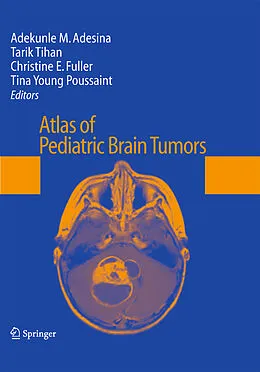 E-Book (pdf) Atlas of Pediatric Brain Tumors von Adekunle M. Adesina, Christine E. Fuller, Jill V. Hunter
