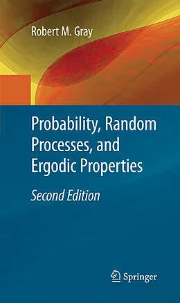 E-Book (pdf) Probability, Random Processes, and Ergodic Properties von Robert M. Gray