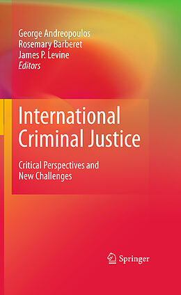 E-Book (pdf) International Criminal Justice von George Andreopoulos, Rosemary Barberet, James P. Levine