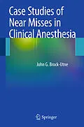 E-Book (pdf) Case Studies of Near Misses in Clinical Anesthesia von Md Brock-Utne