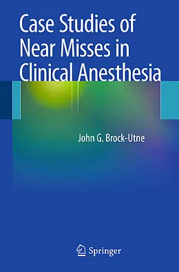 E-Book (pdf) Case Studies of Near Misses in Clinical Anesthesia von Md Brock-Utne