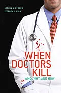 E-Book (pdf) When Doctors Kill von Joshua A. Perper, Stephen J. Cina