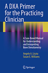 Couverture cartonnée A DXA Primer for the Practicing Clinician de Susan E. Williams, Angelo A. Licata