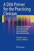 E-Book (pdf) A DXA Primer for the Practicing Clinician von Angelo A. Licata, Susan E. Williams