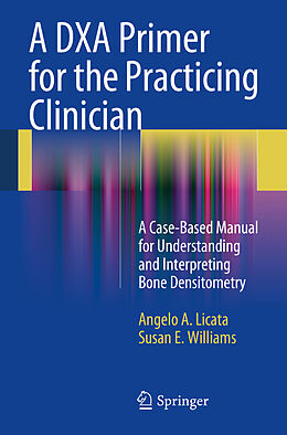 eBook (pdf) A DXA Primer for the Practicing Clinician de Angelo A. Licata, Susan E. Williams