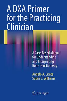 E-Book (pdf) A DXA Primer for the Practicing Clinician von Angelo A. Licata, Susan E. Williams