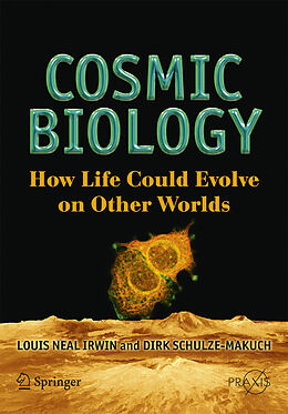 Kartonierter Einband Cosmic Biology von Louis Neal Irwin, Dirk Schulze-Makuch