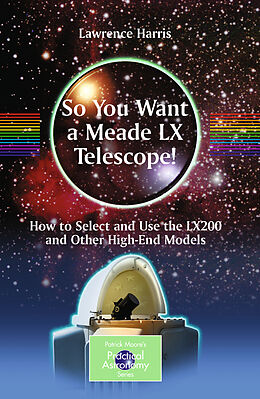 Couverture cartonnée So You Want a Meade LX Telescope! de Lawrence Harris