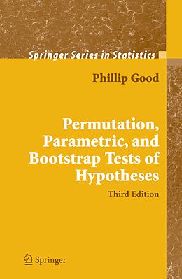 Couverture cartonnée Permutation, Parametric, and Bootstrap Tests of Hypotheses de Phillip I. Good