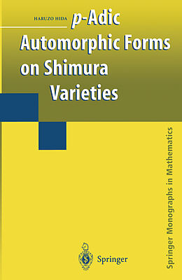 Couverture cartonnée p-Adic Automorphic Forms on Shimura Varieties de Haruzo Hida