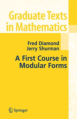 Kartonierter Einband A First Course in Modular Forms von Jerry Shurman, Fred Diamond