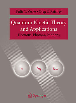 Couverture cartonnée Quantum Kinetic Theory and Applications de Oleg E. Raichev, Fedir T. Vasko