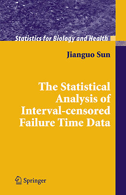 Couverture cartonnée The Statistical Analysis of Interval-censored Failure Time Data de Jianguo Sun