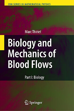 Couverture cartonnée Biology and Mechanics of Blood Flows de Marc Thiriet