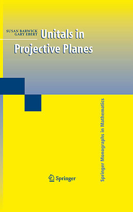 Couverture cartonnée Unitals in Projective Planes de Susan Barwick, Gary Ebert