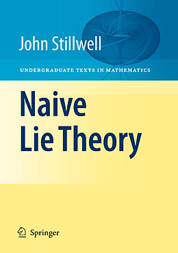 Kartonierter Einband Naive Lie Theory von John Stillwell