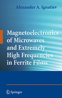 Couverture cartonnée Magnetoelectronics of Microwaves and Extremely High Frequencies in Ferrite Films de Alexander A. Ignatiev