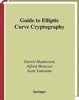 Kartonierter Einband Guide to Elliptic Curve Cryptography von Darrel Hankerson, Scott Vanstone, Alfred J. Menezes