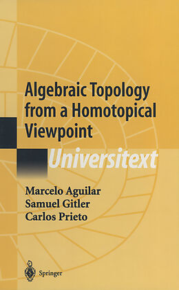 Kartonierter Einband Algebraic Topology from a Homotopical Viewpoint von Marcelo Aguilar, Carlos Prieto, Samuel Gitler