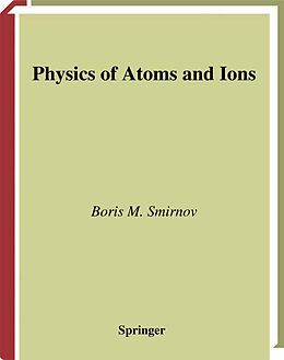 Couverture cartonnée Physics of Atoms and Ions de Boris M. Smirnov
