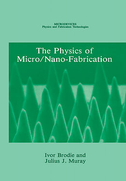 Couverture cartonnée The Physics of Micro/Nano-Fabrication de Julius J. Muray, Ivor Brodie